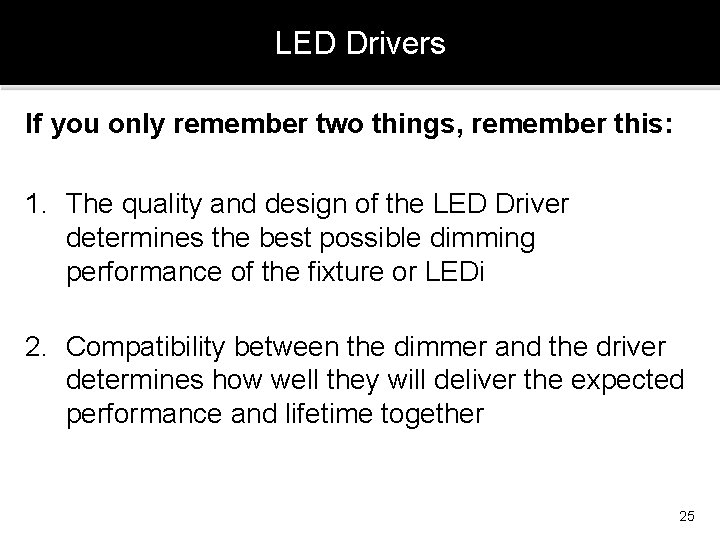 LED Drivers If you only remember two things, remember this: 1. The quality and