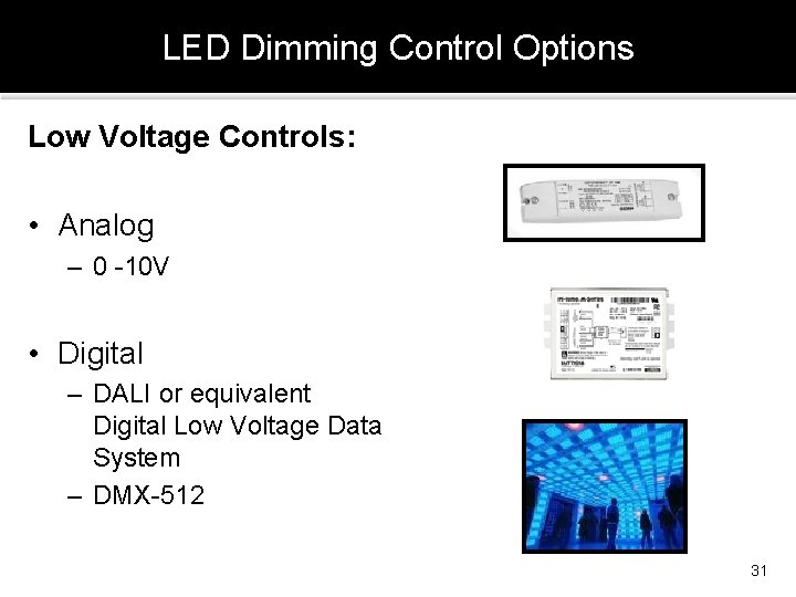 LED Dimming Control Options Low Voltage Controls: • Analog – 0 -10 V •