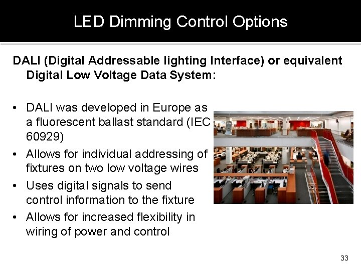 LED Dimming Control Options DALI (Digital Addressable lighting Interface) or equivalent Digital Low Voltage