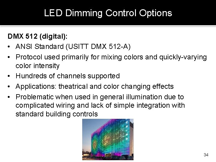 LED Dimming Control Options DMX 512 (digital): • ANSI Standard (USITT DMX 512 -A)