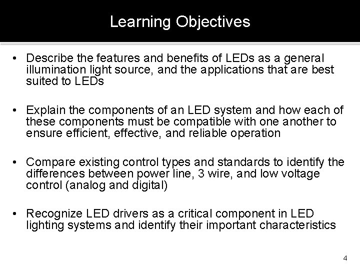 Learning Objectives • Describe the features and benefits of LEDs as a general illumination