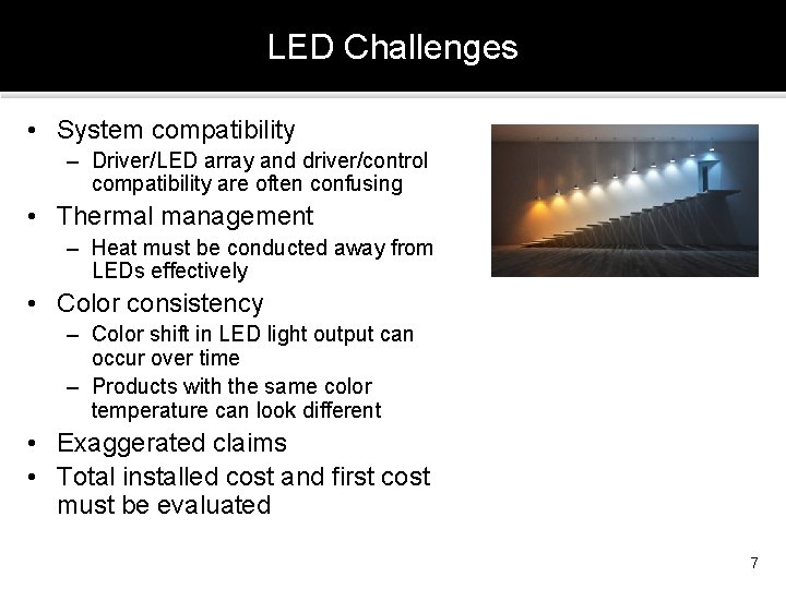 LED Challenges • System compatibility – Driver/LED array and driver/control compatibility are often confusing