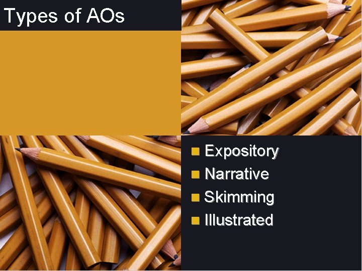 Types of AOs n Expository n Narrative n Skimming n Illustrated 
