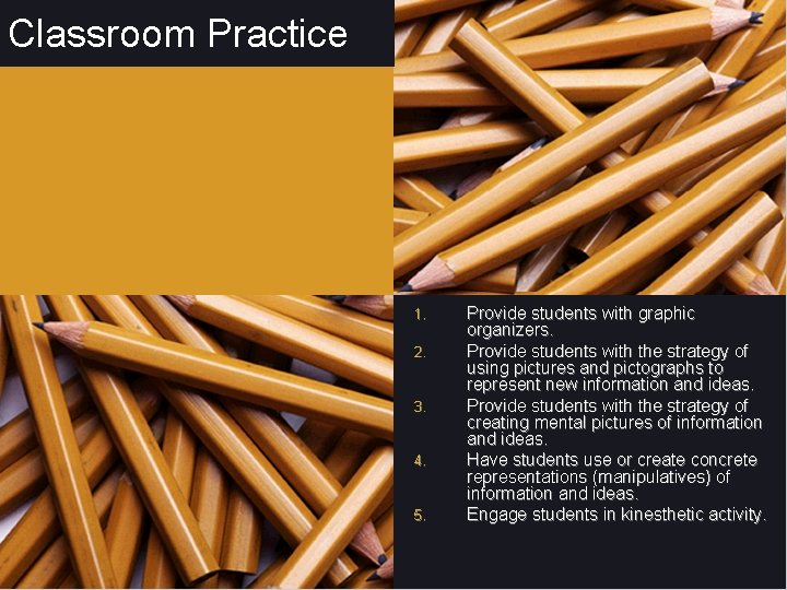 Classroom Practice 1. 2. 3. 4. 5. Provide students with graphic organizers. Provide students