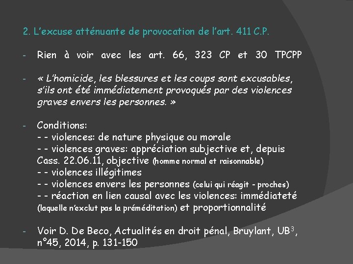 2. L’excuse atténuante de provocation de l’art. 411 C. P. - Rien à voir 2. L’excuse atténuante de provocation de l’art. 411 C. P. - Rien à voir