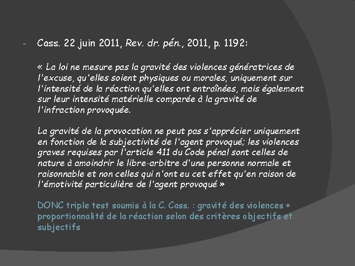 - Cass. 22 juin 2011, Rev. dr. pén. , 2011, p. 1192: « La - Cass. 22 juin 2011, Rev. dr. pén. , 2011, p. 1192: « La