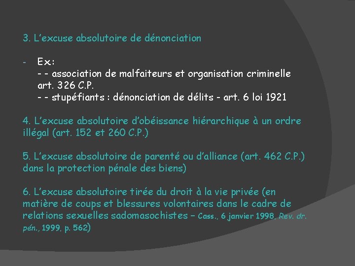 3. L’excuse absolutoire de dénonciation - Ex. : - - association de malfaiteurs et 3. L’excuse absolutoire de dénonciation - Ex. : - - association de malfaiteurs et