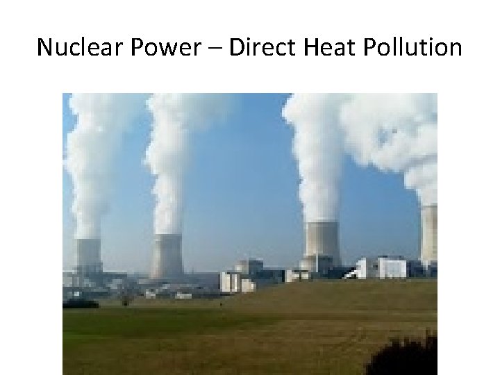 Nuclear Power – Direct Heat Pollution 