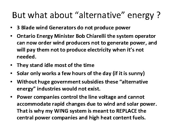 But what about “alternative” energy ? • 3 Blade wind Generators do not produce