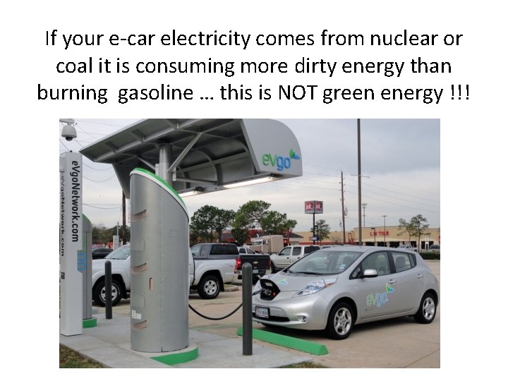 If your e-car electricity comes from nuclear or coal it is consuming more dirty