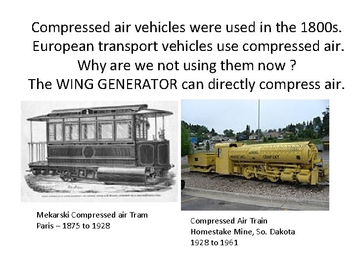 Compressed air vehicles were used in the 1800 s. European transport vehicles use compressed