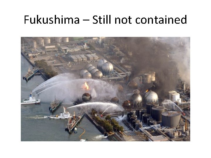 Fukushima – Still not contained 