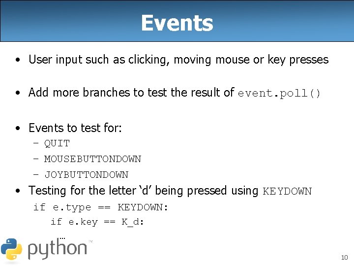 Events • User input such as clicking, moving mouse or key presses • Add