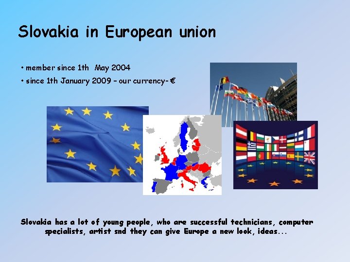 Slovakia in European union • member since 1 th May 2004 • since 1