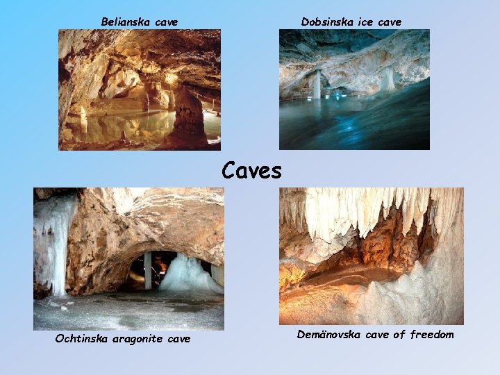 Belianska cave Dobsinska ice cave Caves Ochtinska aragonite cave Demänovska cave of freedom 