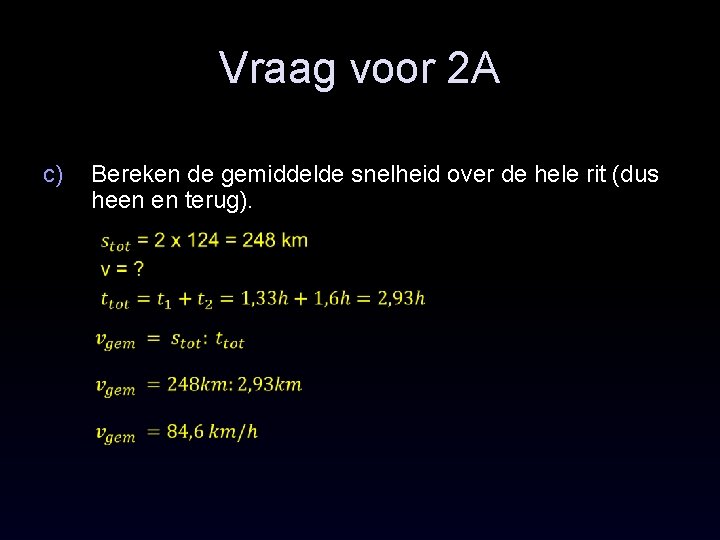 Vraag voor 2 A c) Bereken de gemiddelde snelheid over de hele rit (dus