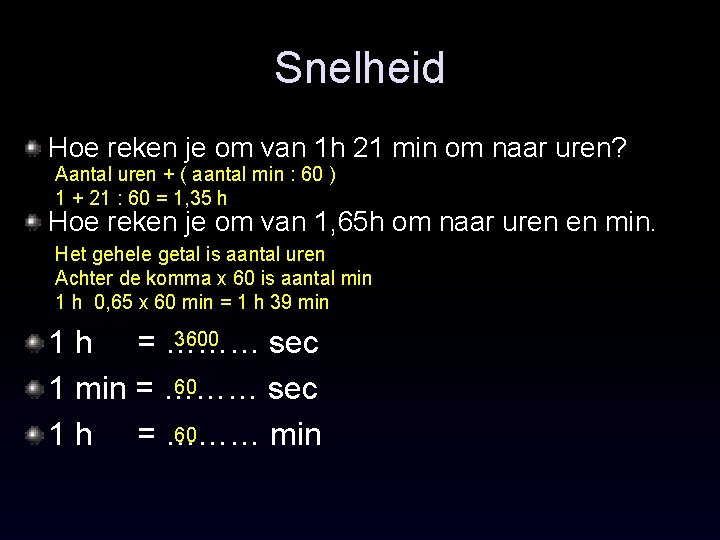 Snelheid Hoe reken je om van 1 h 21 min om naar uren? Aantal