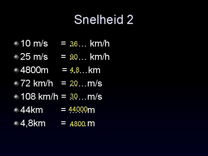 Snelheid 2 36 10 m/s = …… km/h 90 25 m/s = …… km/h