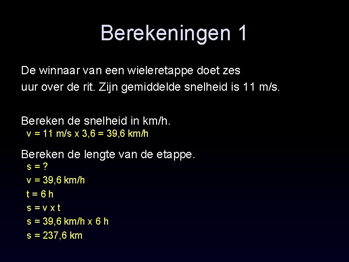 Berekeningen 1 De winnaar van een wieleretappe doet zes uur over de rit. Zijn