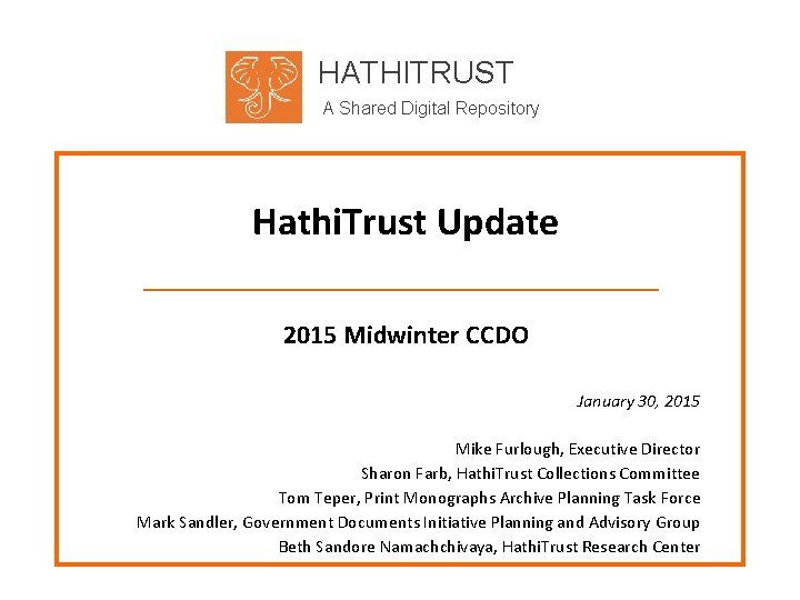 HATHITRUST A Shared Digital Repository Hathi. Trust Update 2015 Midwinter CCDO January 30, 2015