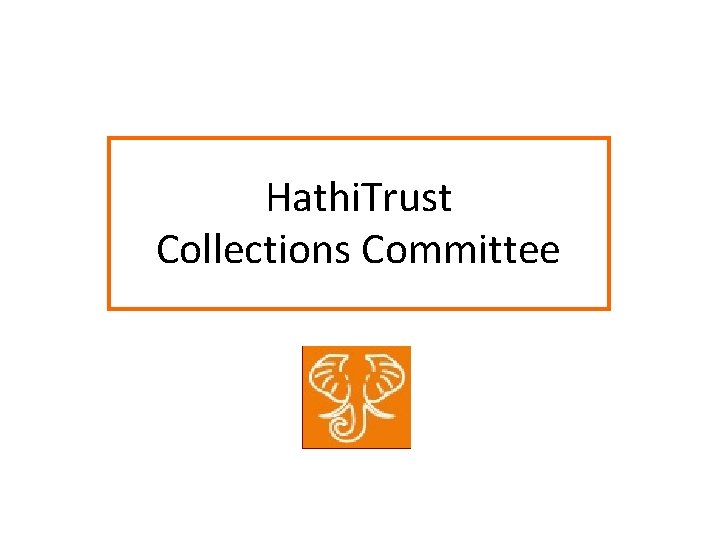 Hathi. Trust Collections Committee 