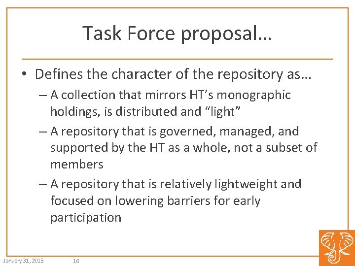 Task Force proposal… • Defines the character of the repository as… – A collection