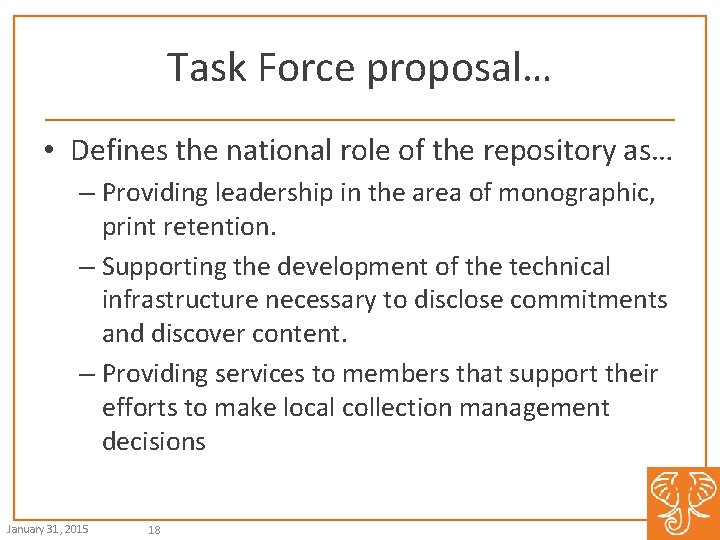 Task Force proposal… • Defines the national role of the repository as… – Providing