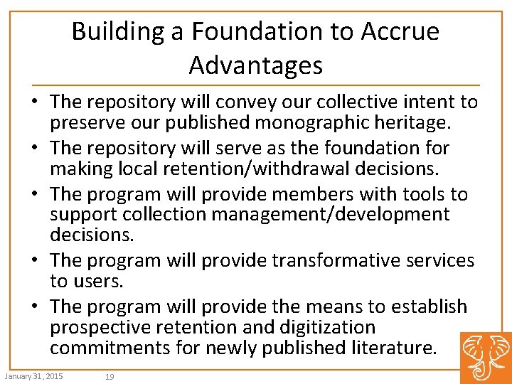 Building a Foundation to Accrue Advantages • The repository will convey our collective intent