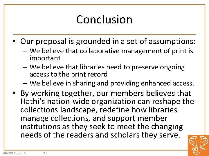 Conclusion • Our proposal is grounded in a set of assumptions: – We believe