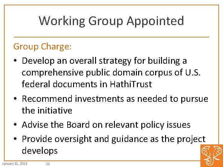 Working Group Appointed Group Charge: • Develop an overall strategy for building a comprehensive