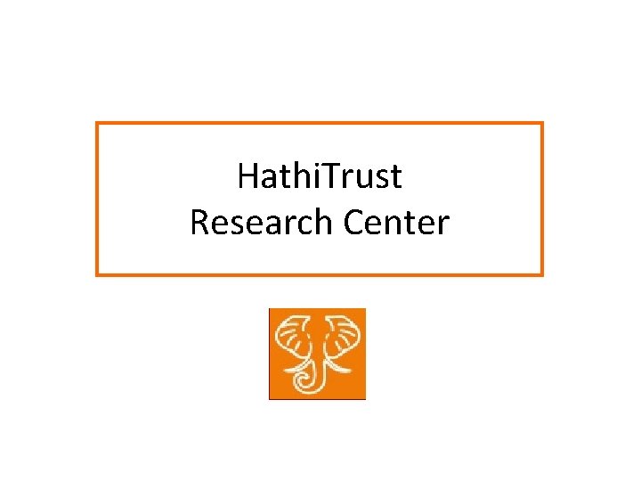 Hathi. Trust Research Center 