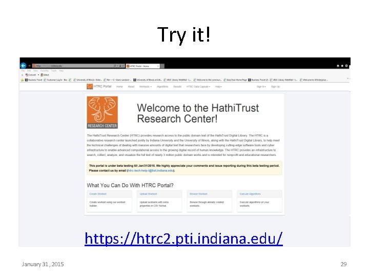 Try it! https: //htrc 2. pti. indiana. edu/ January 31, 2015 29 