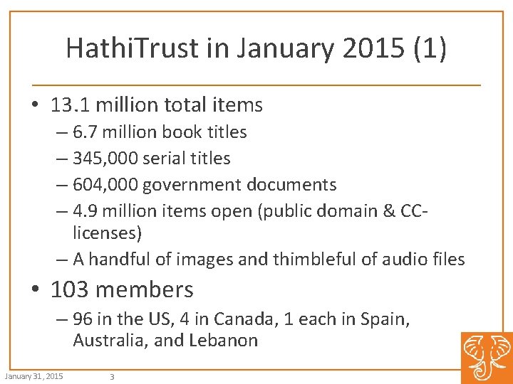 Hathi. Trust in January 2015 (1) • 13. 1 million total items – 6.