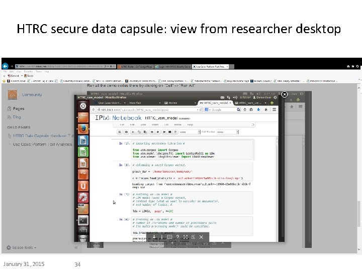 HTRC secure data capsule: view from researcher desktop January 31, 2015 34 