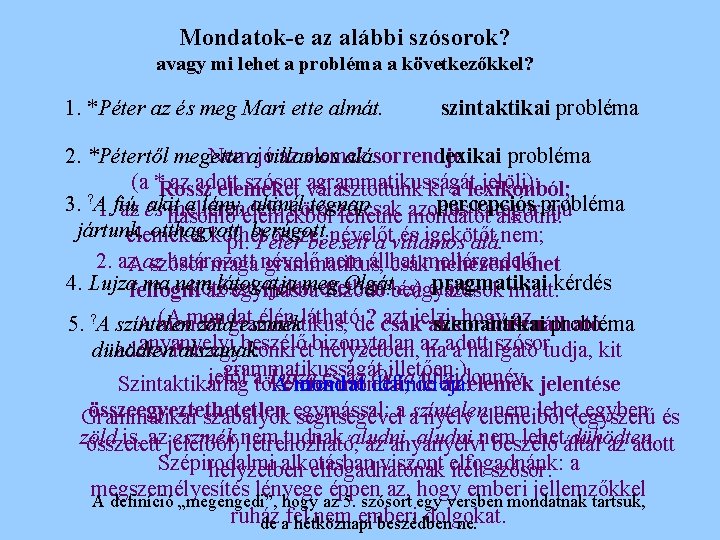 Mondatok-e az alábbi szósorok? avagy mi lehet a probléma a következőkkel? 1. *Péter az