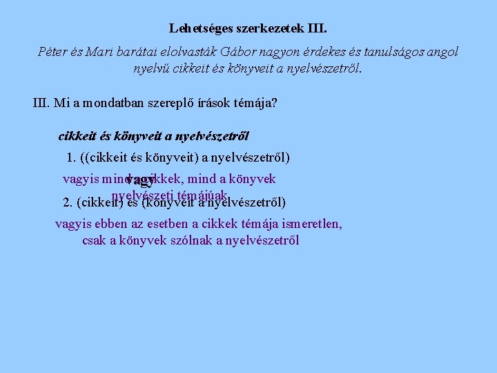 Lehetséges szerkezetek III. Péter és Mari barátai elolvasták Gábor nagyon érdekes és tanulságos angol