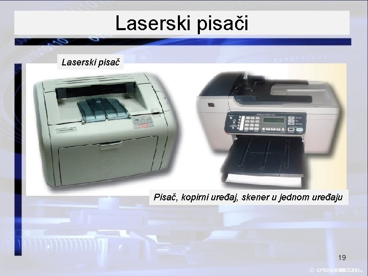 Laserski pisači Laserski pisač Pisač, kopirni uređaj, skener u jednom uređaju 19 