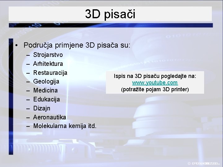 3 D pisači • Područja primjene 3 D pisača su: – – – –