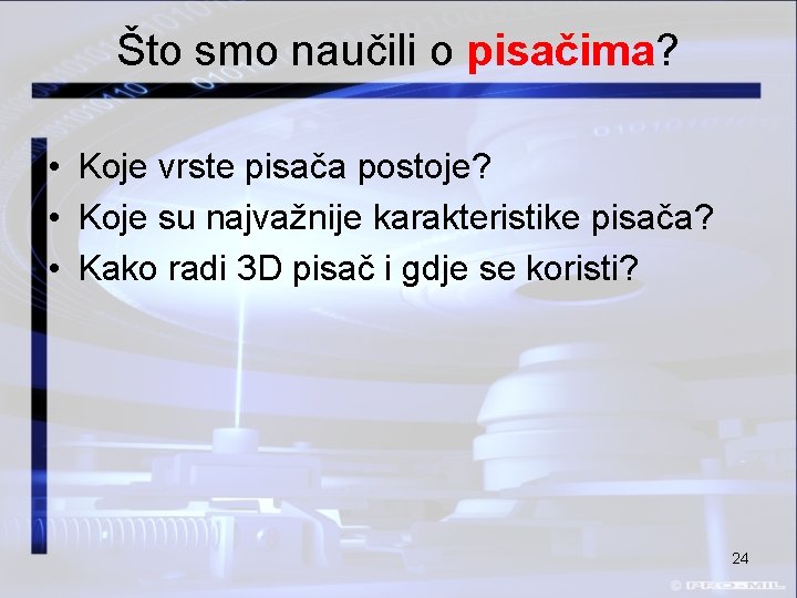 Što smo naučili o pisačima? • Koje vrste pisača postoje? • Koje su najvažnije