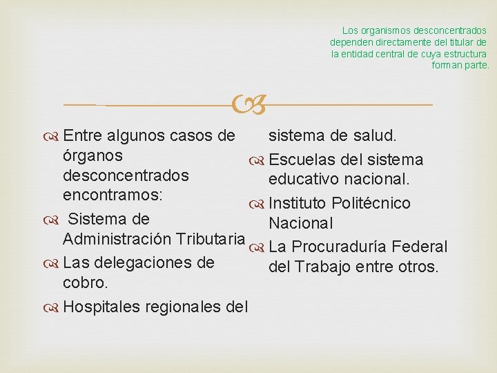 Los organismos desconcentrados dependen directamente del titular de la entidad central de cuya estructura Los organismos desconcentrados dependen directamente del titular de la entidad central de cuya estructura