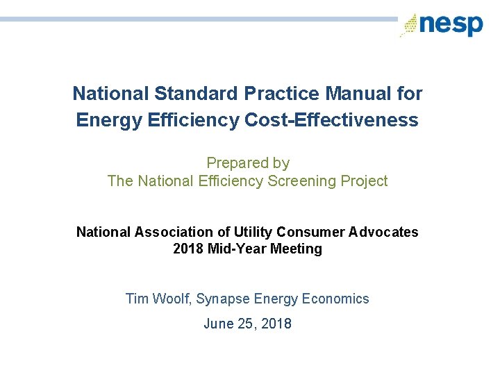 National Standard Practice Manual for Energy Efficiency Cost-Effectiveness Prepared by The National Efficiency Screening