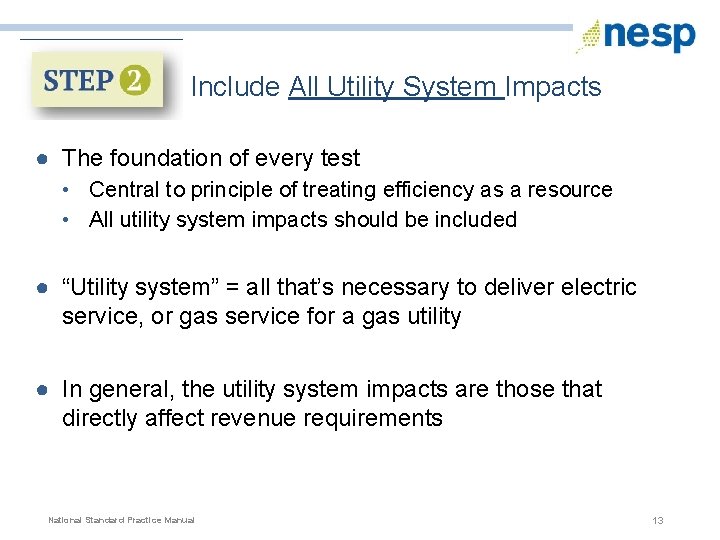Include All Utility System Impacts ● The foundation of every test • Central to