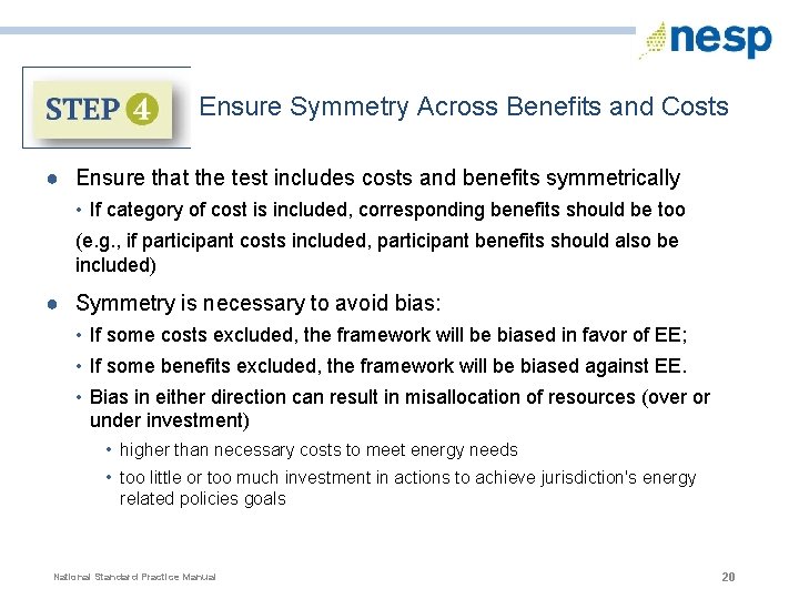 Ensure Symmetry Across Benefits and Costs ● Ensure that the test includes costs and