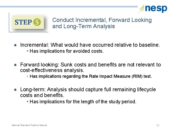 Conduct Incremental, Forward Looking and Long-Term Analysis ● Incremental: What would have occurred relative