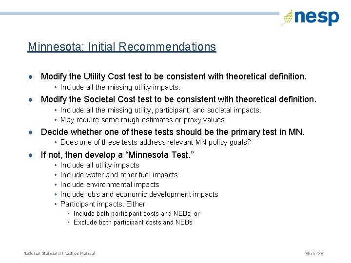 Minnesota: Initial Recommendations ● Modify the Utility Cost test to be consistent with theoretical