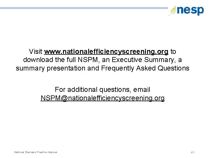 Visit www. nationalefficiencyscreening. org to download the full NSPM, an Executive Summary, a summary