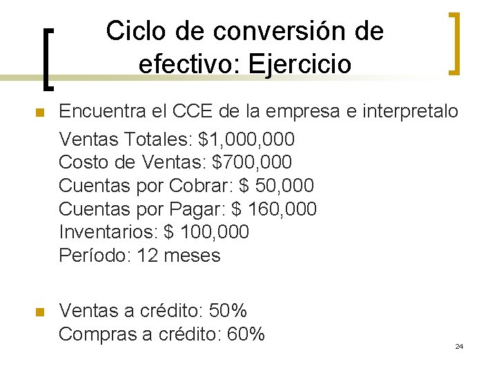 Ciclo de conversión de efectivo: Ejercicio n Encuentra el CCE de la empresa e
