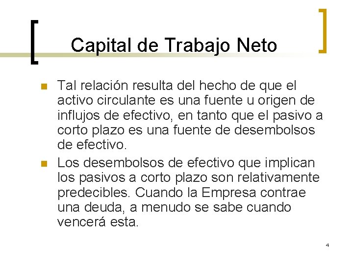 Capital de Trabajo Neto n n Tal relación resulta del hecho de que el