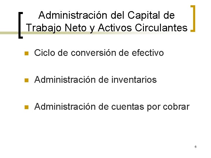 Administración del Capital de Trabajo Neto y Activos Circulantes n Ciclo de conversión de