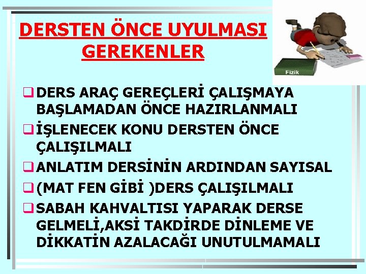 DERSTEN ÖNCE UYULMASI GEREKENLER q DERS ARAÇ GEREÇLERİ ÇALIŞMAYA BAŞLAMADAN ÖNCE HAZIRLANMALI q İŞLENECEK